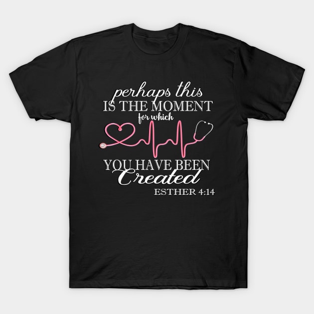 Doctor Nurse Hero Moment Created Bible Verse T-Shirt by Lorri's Custom Art